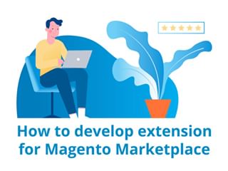 How to develop an extension for Magento Marketplace. Best practices