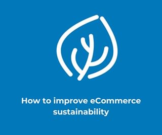 Green eCommerce (How to improve eCommerce sustainability)