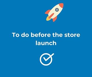 A list of things you need to do before the store launch