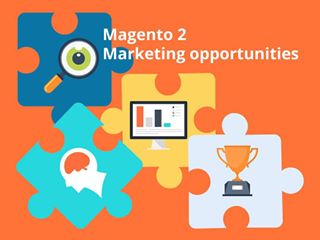 Magento 2 Marketing opportunities
