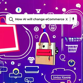 How AI will change eCommerce